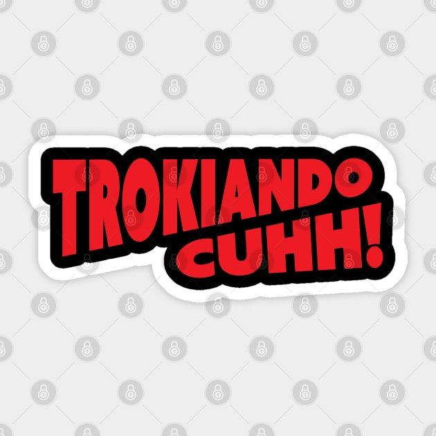 trokiando cuhh Trokiando Sticker TeePublic